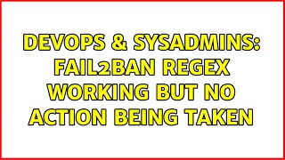 DevOps & SysAdmins: fail2ban regex working but no action being taken Profile
