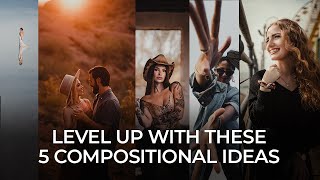 5 Compositional Techniques to Level Up Your Photography Game | Master Your Craft