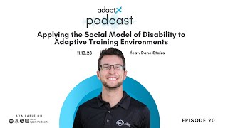 AdaptX Podcast #020- Applying the Social Model of Disability to Adaptive Training Environments