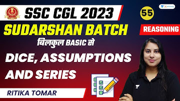 Dice, Assumptions and Series | Reasoning | SSC CGL 2023 | Sudarshan Batch | Ritika Tomar