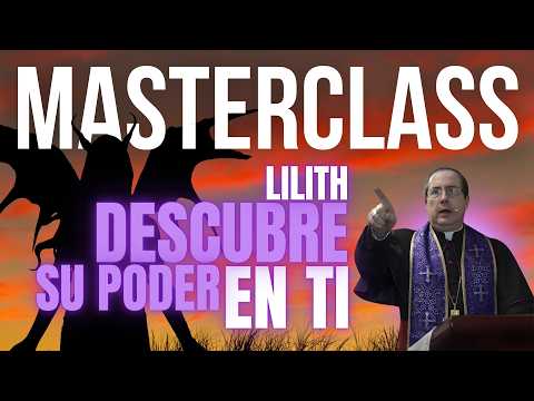 ¿DÓNDE TIENES A LILITH? Descubre el BLOQUEO oculto: MASTERCLASS DEMONOLOGÍA | Obispo Manuel Acuña