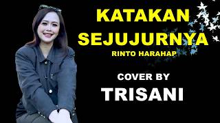 KATAKAN SEJUJURNYA - RINTO HARAHAP (TRISANI COVER)