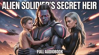 Alien Soldier’s Secret Heir | Secret Heir Sci-Fi Romance & Fated Mates | Standalone Audiobook