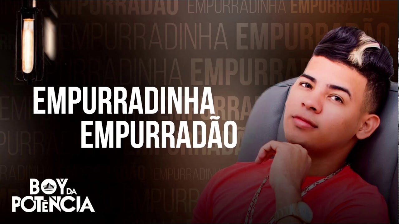 Boy da Potncia   Empurradinha Empurrado  Repertrio Novo 2019   Toma Socado 