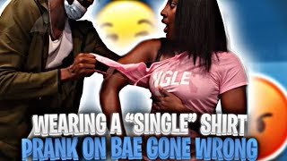 I'M SINGLE T-SHIRT ON BOYFRIEND!!! (GOES SUPER LEFT)