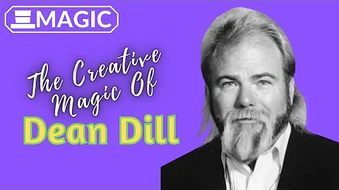 The Creative Magic Of Dean Dill