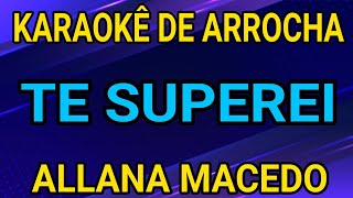 KARAOKÊ - TE SUPEREI - ALLANA MACEDO