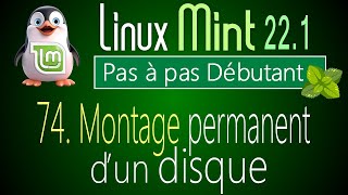 74 - Montage Permanent Dun Disque - Linux Mint 22.1 - Pas À Pas Pour Débutant