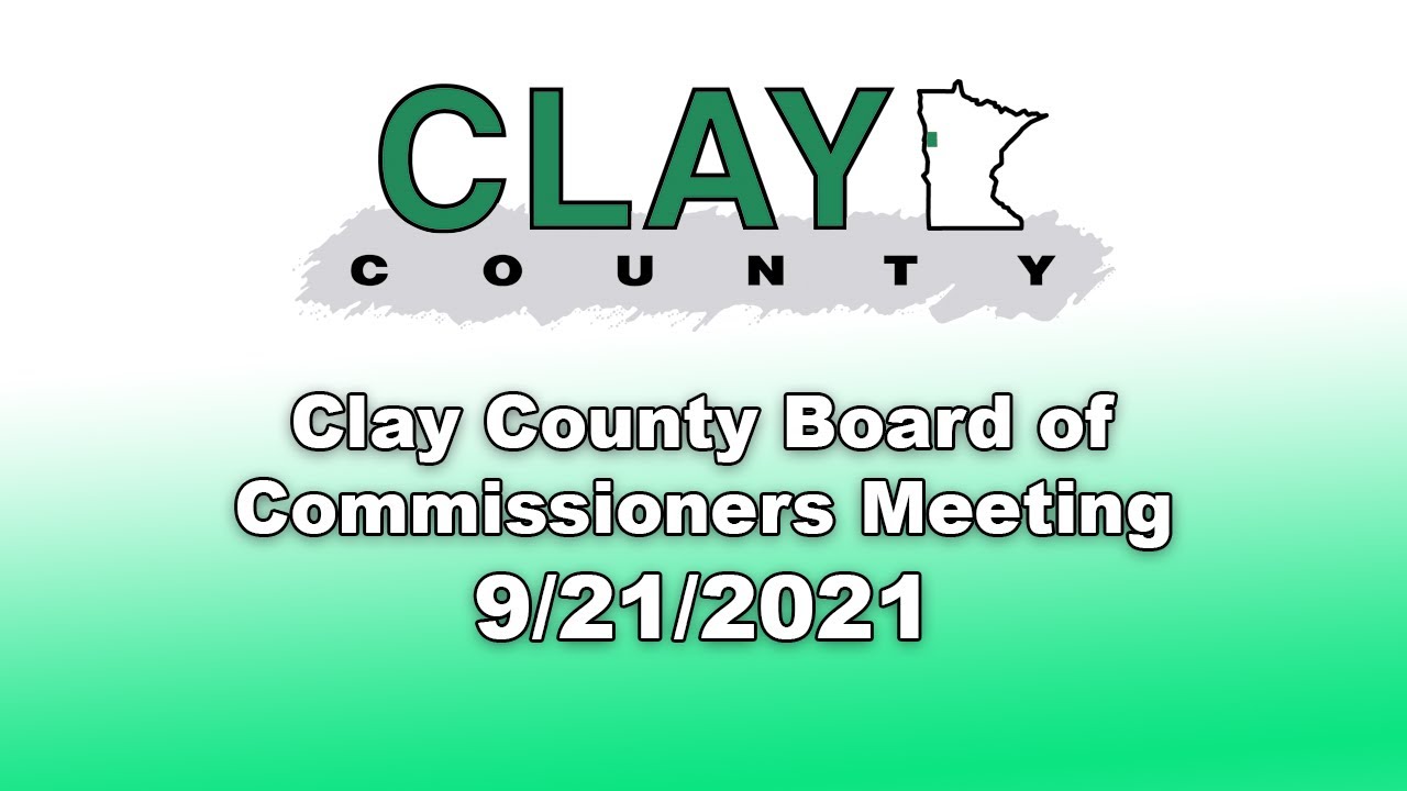 Clay County MN Board of Commissioners 9/21/21 YouTube