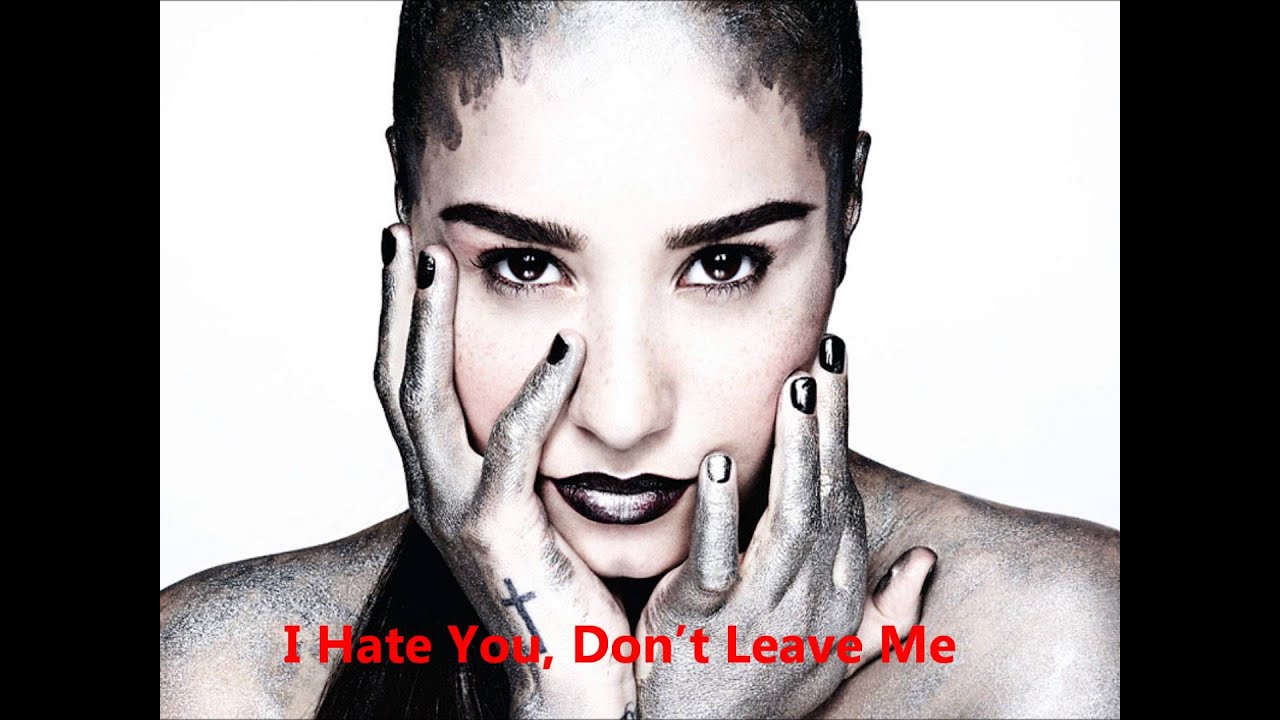 Demi Lovato - I Hate You, Don't Leave Me (Lyrics) - YouTube