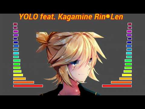 Nightcore - YOLO - feat. Kagamine Rin●Len (vocaloid)
