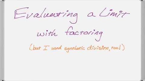 Evaluating a Limit with Factoring and Synthetic Division