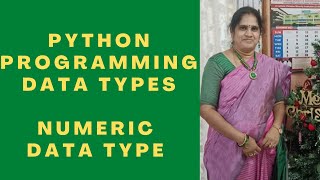 Data types in Python Programming| Numeric data type| Python Programming Language| Data types