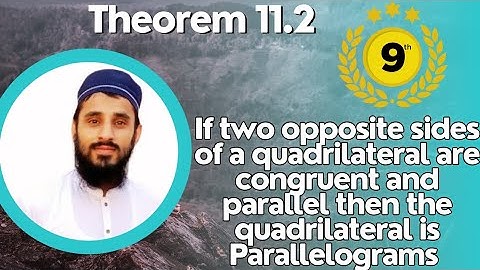If two opposite sides of a quadrilateral is congruent and parallel then the quadrilateral is