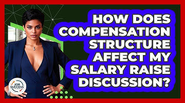 How Does Compensation Structure Affect My Salary Raise Discussion? - Job Success Network