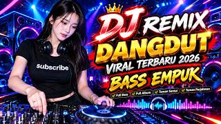 DJ DANGDUT LAWAS BASS EMPUK || Playlist Pilihan Terbaik 2026 Full Album Nonstop