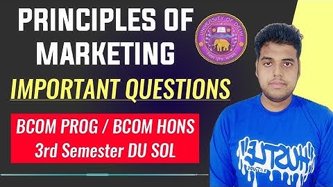 PRINCIPLES OF MARKETING IMPORTANT QUESTIONS Third Semester Bcom Prog And Bcom Hons DU SOL NCWEB