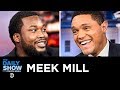 Meek Mill - “Championships” & Advocating for Criminal Justice Reform | The Daily Show
