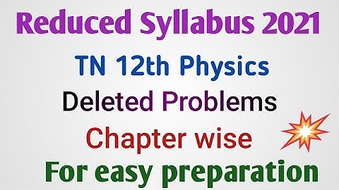 TN 12th Physics Deleted Problems | Chapterwise | Reduced new syllabus 2021