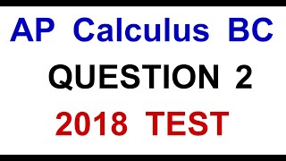 Question 2 AP Calculus BC 2018 Test  (parts a,b,c only)