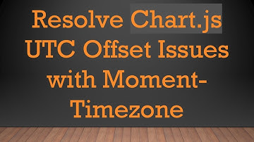 Resolve Chart.js UTC Offset Issues with Moment-Timezone