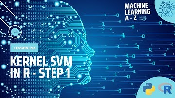 Learn Machine Learning | Kernel SVM in R - Step 1