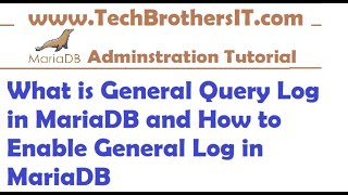 what is general query log in mariadb and how to enable general log in mariadb - mariadb tutorial