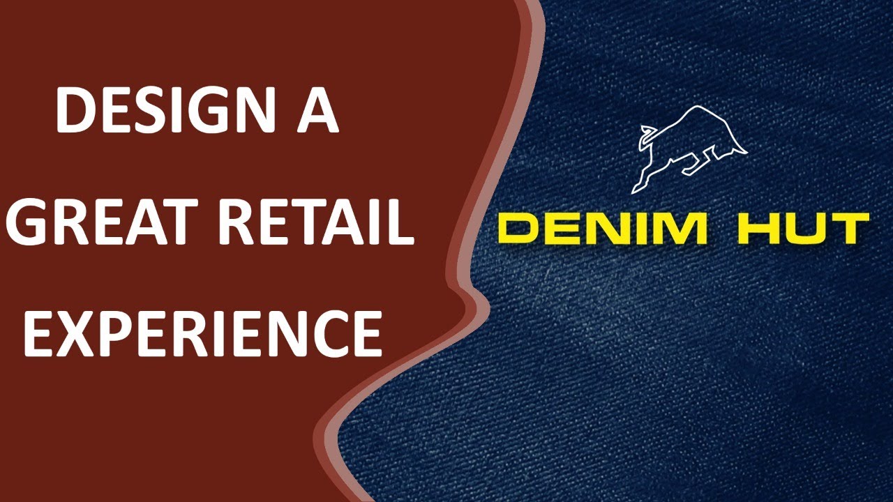 How TO DESING A GREAT RETAIL EXPERIENCE 