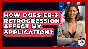 How Does EB-3 Retrogression Affect My Application? - US Citizenship Immigration Guide