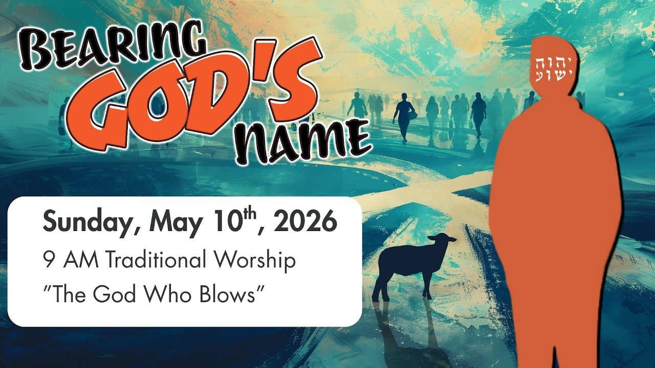 May 10 - 9 AM Traditional Worship: The God Who Bows