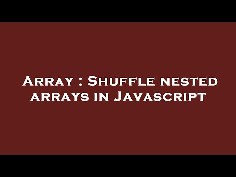 Array : Shuffle nested arrays in Javascript