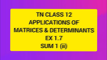 TN CLASS 12 MATHS APPLICATIONS OF MATRICES & DETERMINANTS EX 1.7 SUM 1 (II)