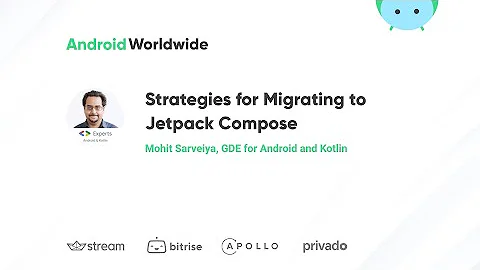 Strategies for Migrating to Jetpack Compose with Mohit Sarveiya