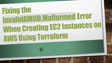 Fixing the InvalidAMIID.Malformed Error When Creating EC2 Instances on AWS Using Terraform
