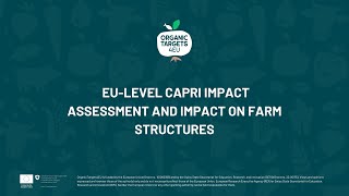 EU-LEVEL Capri Impact Assessment and Impact on Farm Structures | OrganicTargets4EU