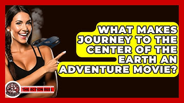 What Makes Journey To The Center Of The Earth An Adventure Movie? - The Action Reel