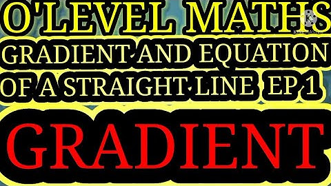 Gradient and Equation of a Straight Line O