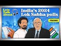 Lets talk about inside indias 2024 lok sabha elections  promo