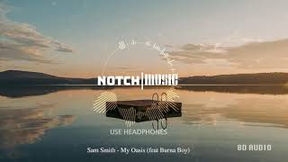 Sam Smith - My Oasis (feat Burna Boy) [8D AUDIO]