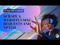 Python Requests and XPATH Tutorial: Build a Website Scraper - Part 2
