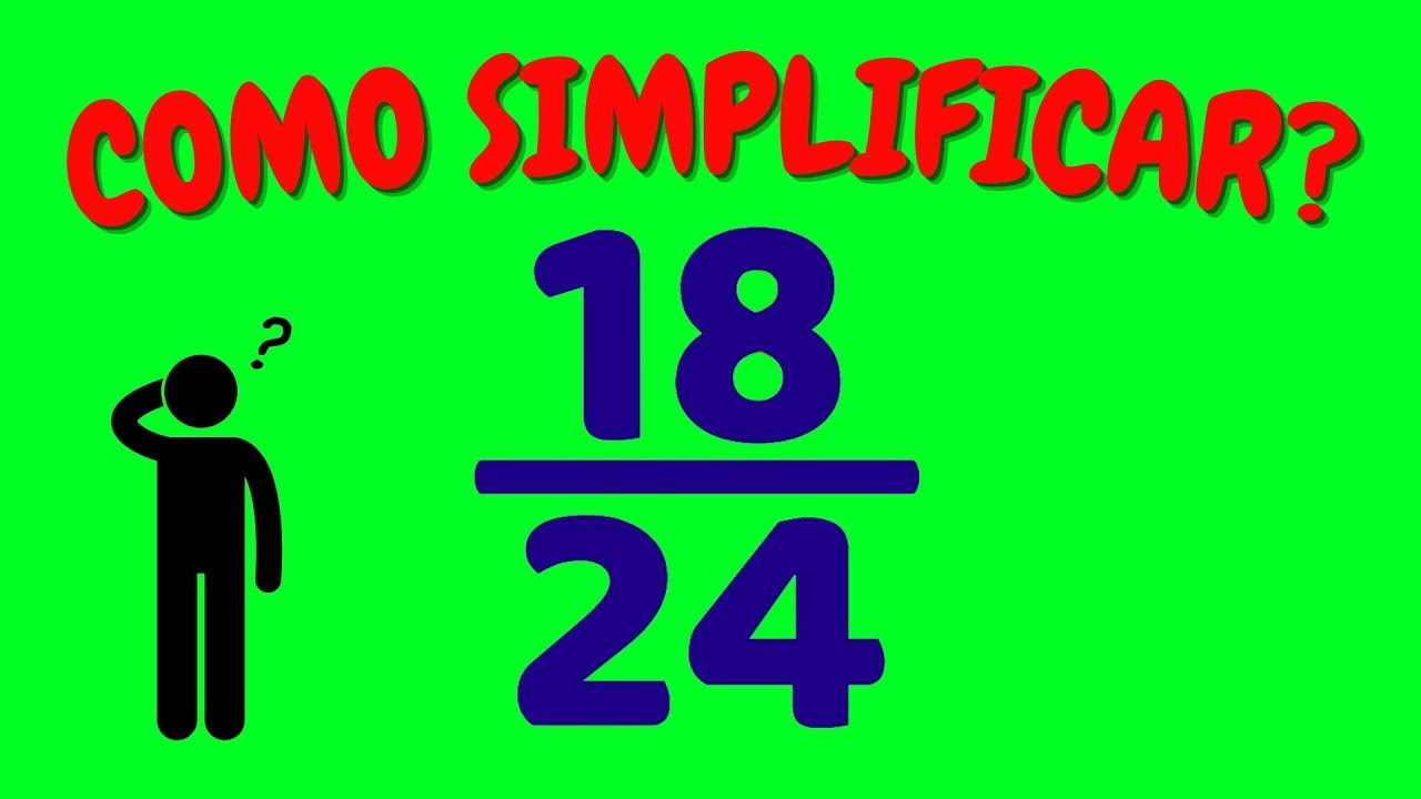 COMO SIMPLIFICAR A FRAÇÃO 18/24?  Simplificação de frações 