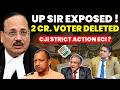 ELECTION NO FAIR? UP SIR EXPOSED-2 CRORE VOTER DELETED,CJI STRICT ACTION ECI? #supremecourtofindia