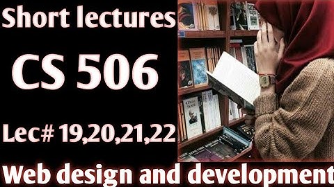 CS506 Short Lecture 19/20/21/ 22| web Design Short Lectures 19 to 22 || cs506 short lectures ||