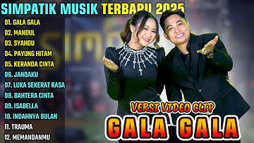 GALA GALA - MANDUL - SYAHDU || SIMPATIK MUSIK FULL ALBUM TERBARU 2025 || FIRA CANTIK Ft IRWAN D.A