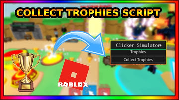 NEW OP CLICKER SIMULATOR COLLECT TROPHIES SCRIPT ROBLOX (INSTANTLY COLLECT TROPHIES)