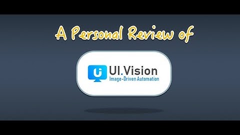 Personal Review of UI.Vision RPA