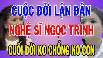 Xót Xa! Hành Trình Đời Nsưt Ngọc Trinh – Hôn Nhân Không Trọn Vẹn, Ra Đi Không Con Cái