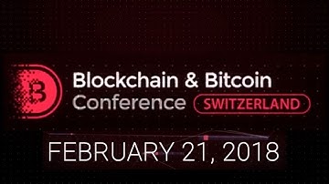 Blockchain & Bitcoin Conference Switzerland | February 21, 2018