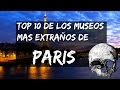 Top 10 de MUSEOS mas extraños de Paris / Mexicana en PARIS