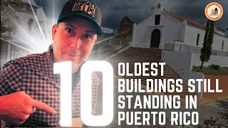 EP19: Top Ten Oldest Buildings Still Standing in Puerto Rico